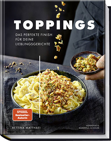 Cover vom "TOPPINGS" Kochbuch von Bettina Matthaei