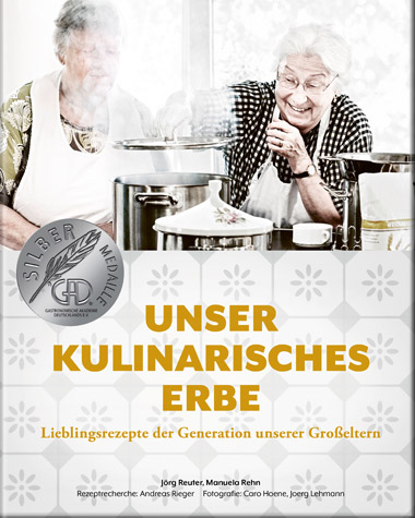 Cover vom Kochbuch: Unser kulinarisches Erbe: Lieblingsrezepte der Generation unserer Großeltern von Jörg Reuter, Manuela Rehn
